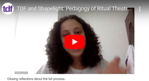 TDF and Shapelight: Pedagogy of Ritual Theatre II