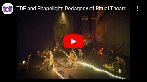 TDF and Shapelight: Pedagogy of Ritual Theatre